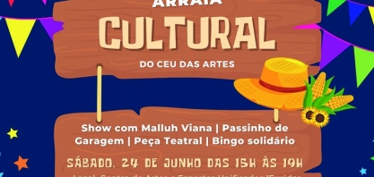 Evento - Arraiá cultural do Céu das Artes é amanhã (24)