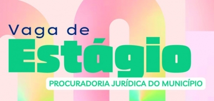 Procuradoria do município abre processo seletivo para estágio