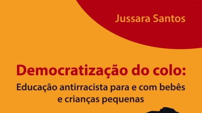 Democratização do colo: o desafio da educação antirracista na primeira infância