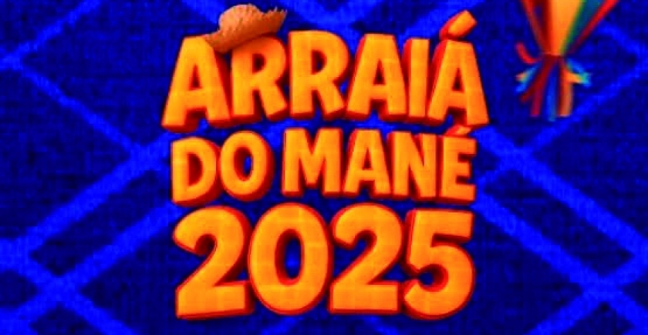Bora curtir o Arraiá do Mané?