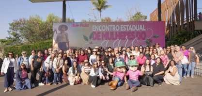 4º Encontro Estadual de Mulheres do Agro consolida protagonismo feminino no campo e nos centros urbanos